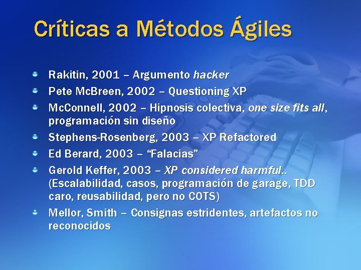 Críticas a Métodos Ágiles Rakitin, 2001 – Argumento hacker Pete Mc. Breen, 2002 –