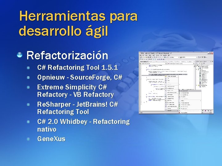 Herramientas para desarrollo ágil Refactorización C# Refactoring Tool 1. 5. 1 Opnieuw - Source.
