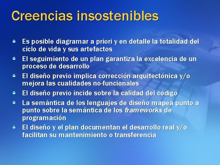 Creencias insostenibles Es posible diagramar a priori y en detalle la totalidad del ciclo