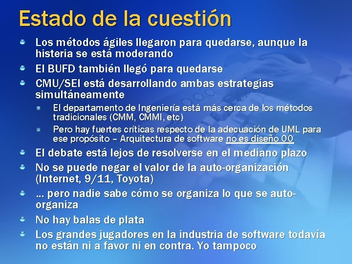 Estado de la cuestión Los métodos ágiles llegaron para quedarse, aunque la histeria se