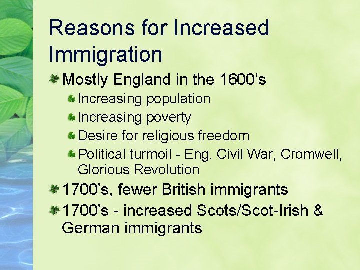 Reasons for Increased Immigration Mostly England in the 1600’s Increasing population Increasing poverty Desire