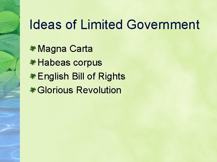 Ideas of Limited Government Magna Carta Habeas corpus English Bill of Rights Glorious Revolution