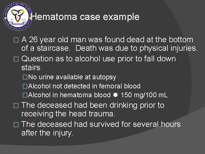 Hematoma case example A 26 year old man was found dead at the bottom