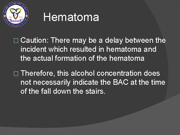 Hematoma � Caution: There may be a delay between the incident which resulted in