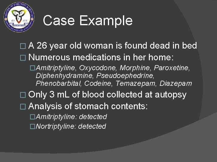 Case Example �A 26 year old woman is found dead in bed � Numerous