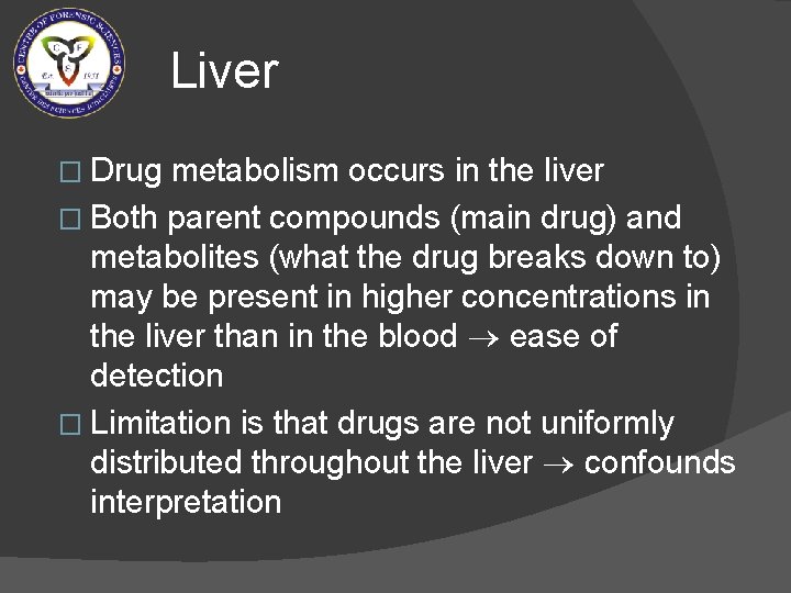 Liver � Drug metabolism occurs in the liver � Both parent compounds (main drug)