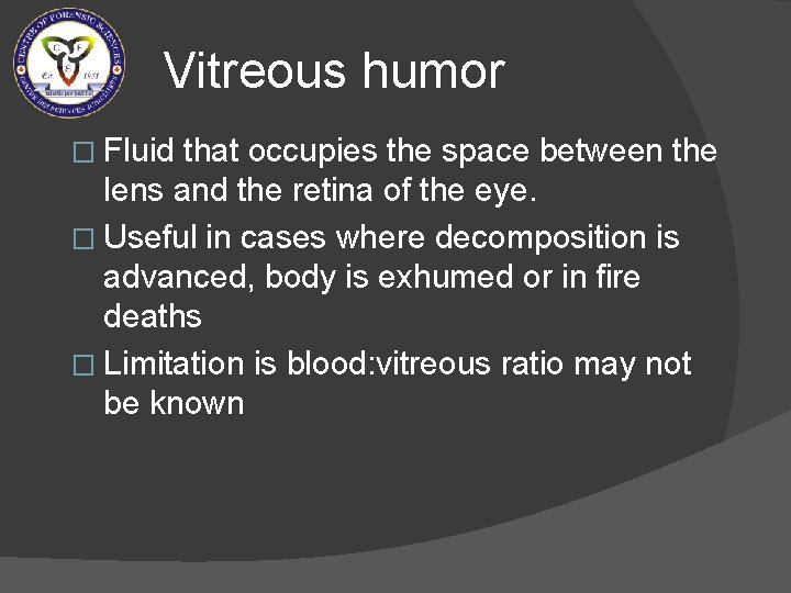Vitreous humor � Fluid that occupies the space between the lens and the retina