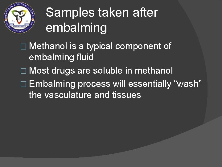 Samples taken after embalming � Methanol is a typical component of embalming fluid �