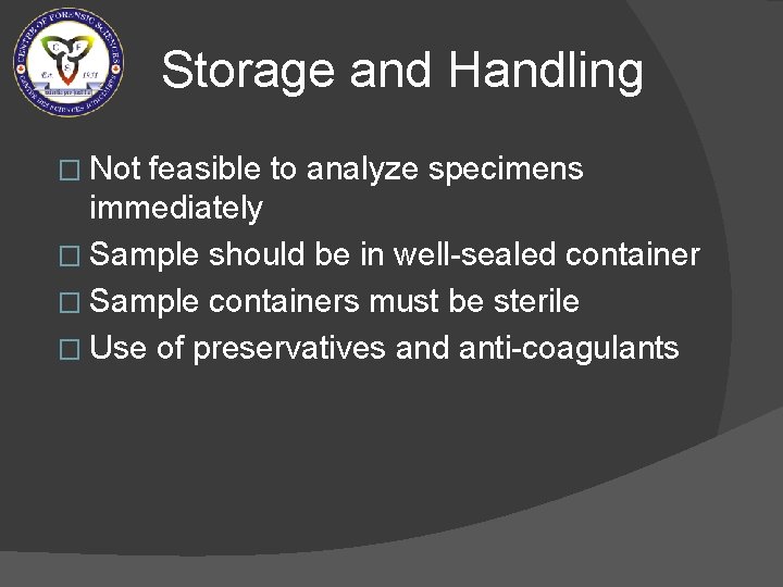 Storage and Handling � Not feasible to analyze specimens immediately � Sample should be