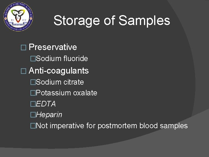 Storage of Samples � Preservative �Sodium fluoride � Anti-coagulants �Sodium citrate �Potassium oxalate �EDTA
