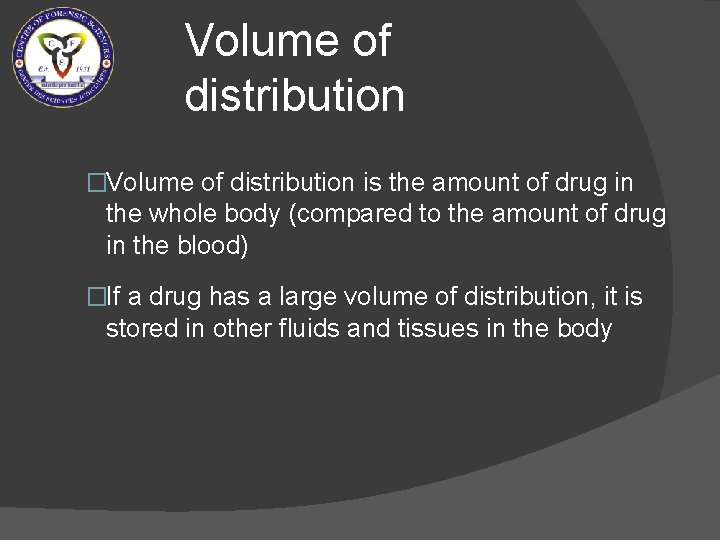 Volume of distribution �Volume of distribution is the amount of drug in the whole