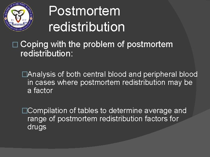 Postmortem redistribution � Coping with the problem of postmortem redistribution: �Analysis of both central