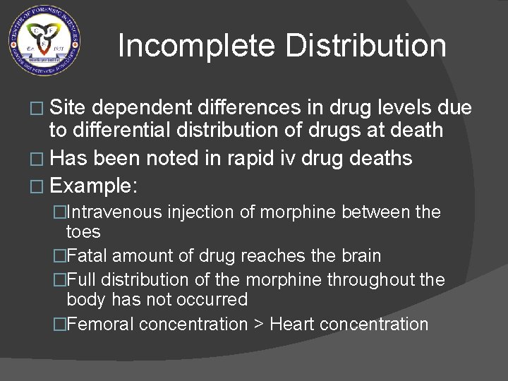 Incomplete Distribution � Site dependent differences in drug levels due to differential distribution of