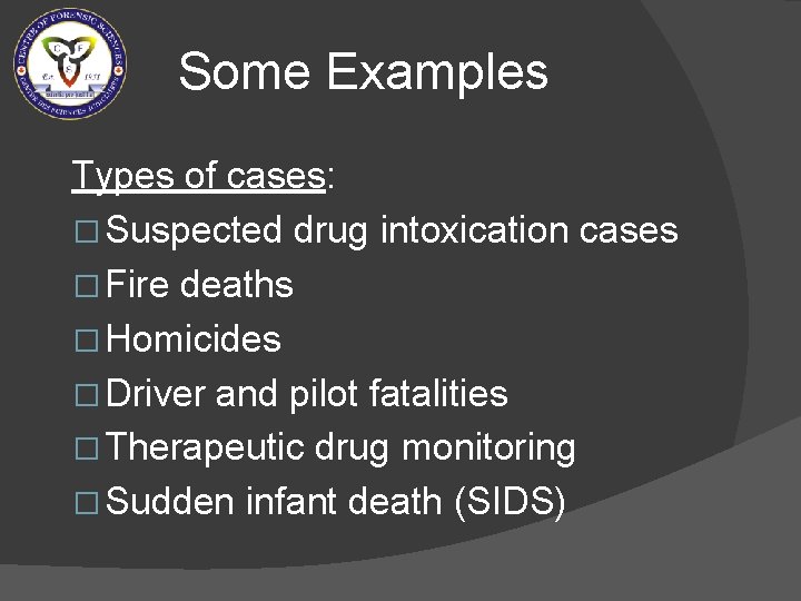 Some Examples Types of cases: � Suspected drug intoxication cases � Fire deaths �