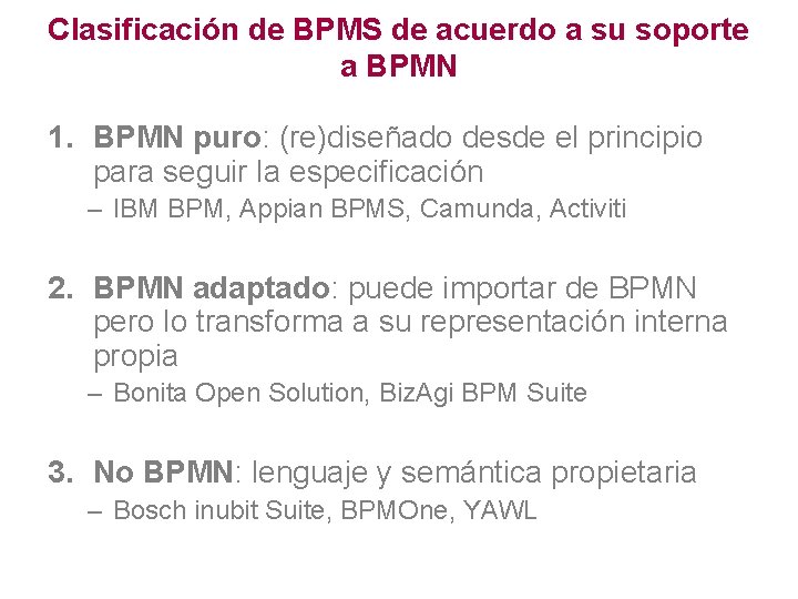 Clasificación de BPMS de acuerdo a su soporte a BPMN 1. BPMN puro: (re)diseñado