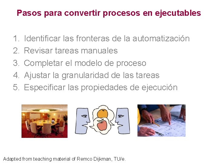 Pasos para convertir procesos en ejecutables 1. 2. 3. 4. 5. Identificar las fronteras