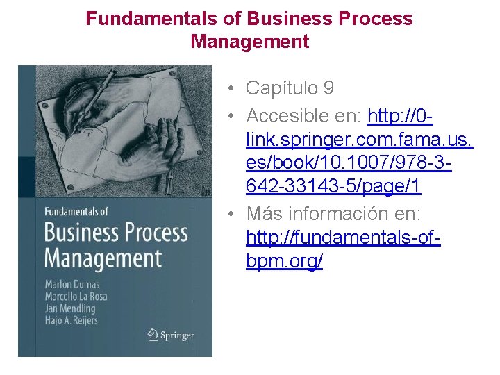 Fundamentals of Business Process Management • Capítulo 9 • Accesible en: http: //0 link.