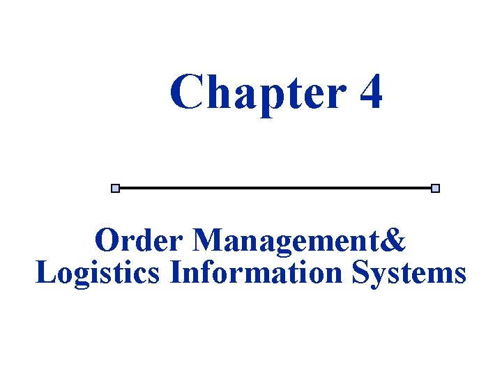 Chapter 4 1 Order Management& Logistics Information Systems 1 