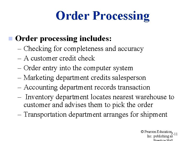 Order Processing n Order processing includes: – Checking for completeness and accuracy – A