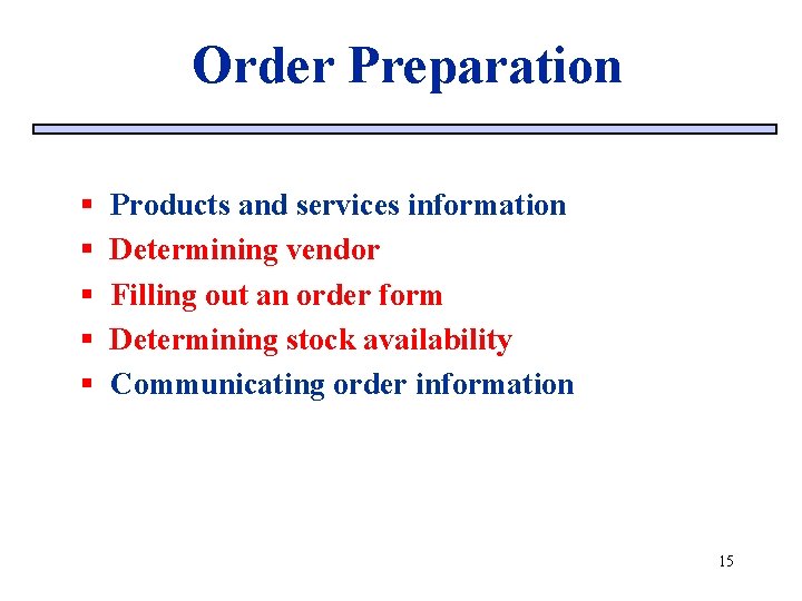 Order Preparation § § § Products and services information Determining vendor Filling out an