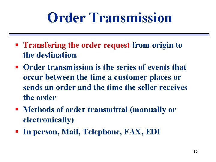 Order Transmission § Transfering the order request from origin to the destination. § Order