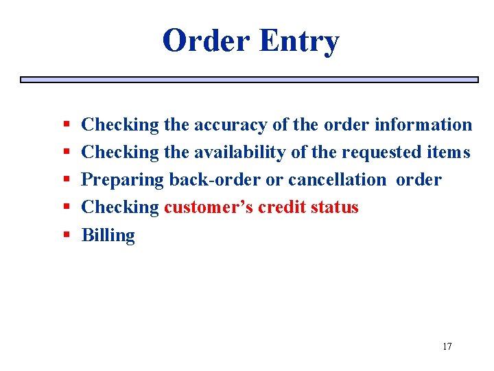 Order Entry § § § Checking the accuracy of the order information Checking the