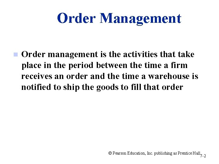 Order Management n Order management is the activities that take place in the period