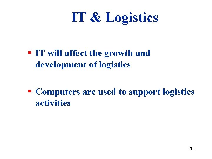 IT & Logistics § IT will affect the growth and development of logistics §