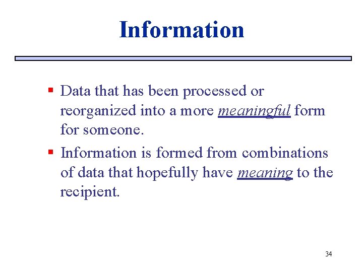 Information § Data that has been processed or reorganized into a more meaningful form