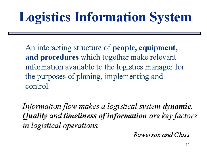 Logistics Information System An interacting structure of people, equipment, and procedures which together make