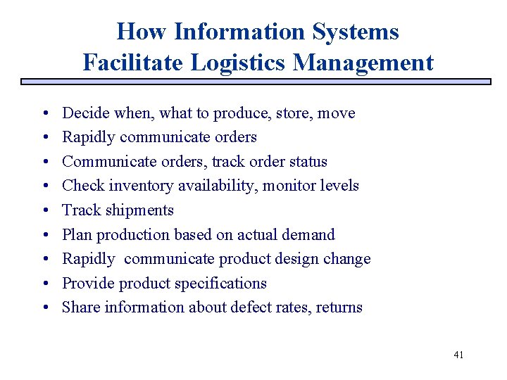 How Information Systems Facilitate Logistics Management • • • Decide when, what to produce,