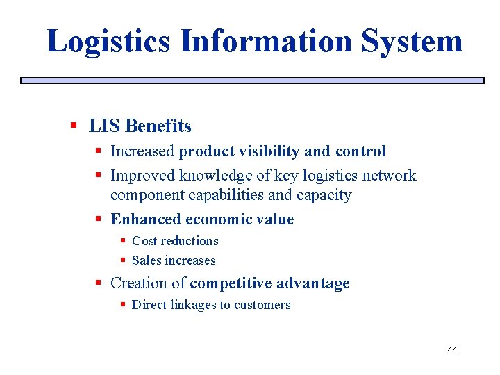 Logistics Information System § LIS Benefits § Increased product visibility and control § Improved