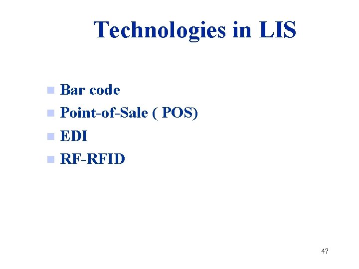 Technologies in LIS Bar code n Point-of-Sale ( POS) n EDI n RF-RFID n