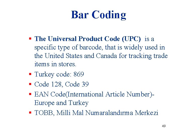 Bar Coding § The Universal Product Code (UPC) is a specific type of barcode,