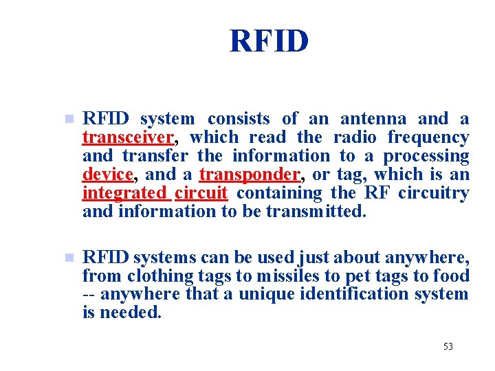 RFID n RFID system consists of an antenna and a transceiver, which read the