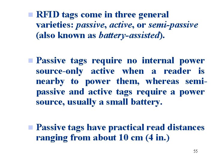 n RFID tags come in three general varieties: passive, active, or semi-passive (also known