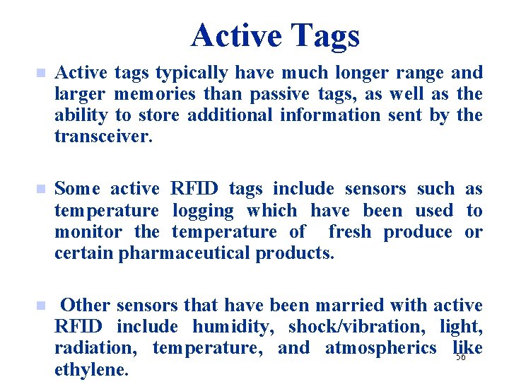 Active Tags n Active tags typically have much longer range and larger memories than