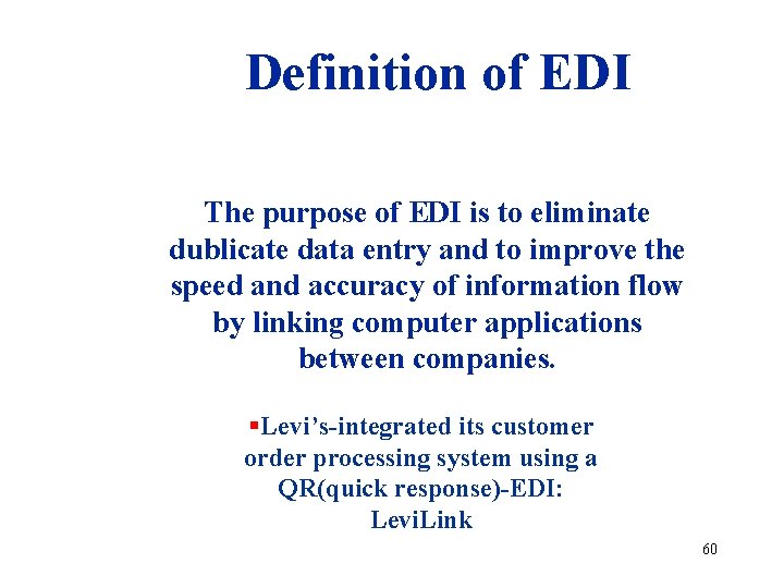 Definition of EDI The purpose of EDI is to eliminate dublicate data entry and