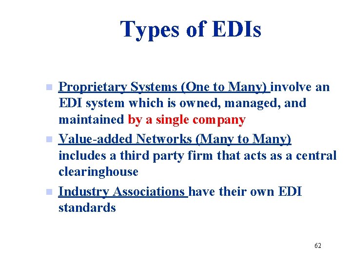 Types of EDIs n n n Proprietary Systems (One to Many) involve an EDI