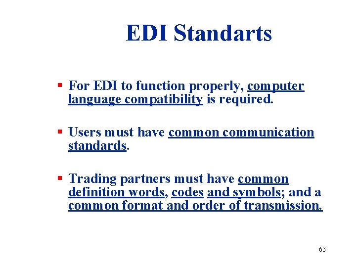 EDI Standarts § For EDI to function properly, computer language compatibility is required. §