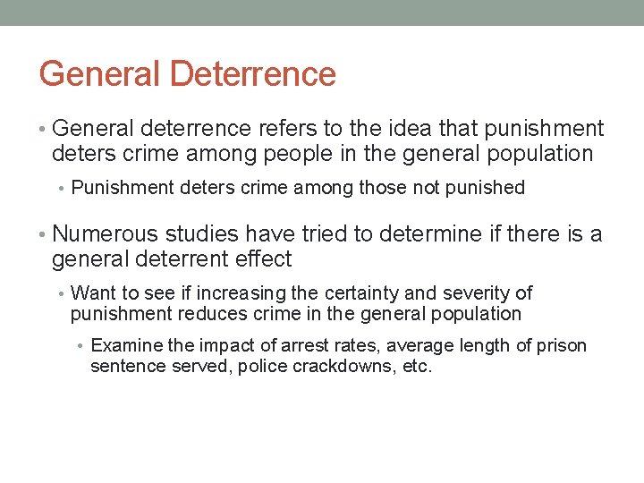 General Deterrence • General deterrence refers to the idea that punishment deters crime among