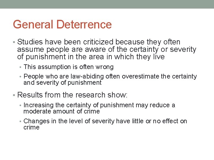 General Deterrence • Studies have been criticized because they often assume people are aware