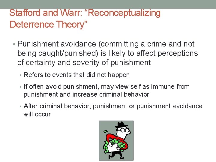 Stafford and Warr: “Reconceptualizing Deterrence Theory” • Punishment avoidance (committing a crime and not