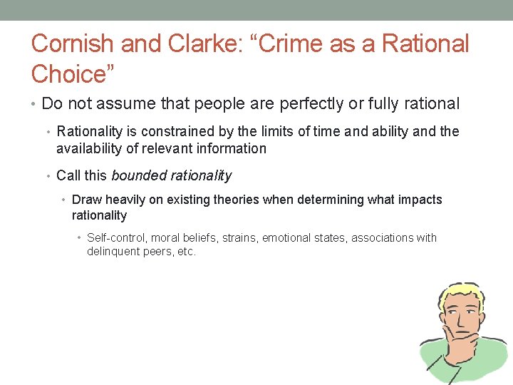 Cornish and Clarke: “Crime as a Rational Choice” • Do not assume that people