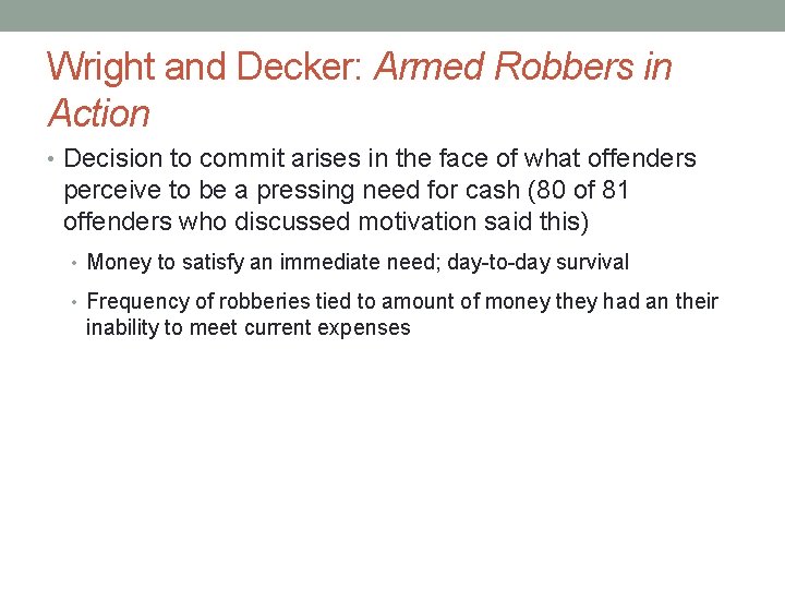 Wright and Decker: Armed Robbers in Action • Decision to commit arises in the