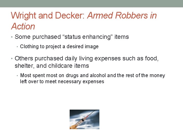 Wright and Decker: Armed Robbers in Action • Some purchased “status enhancing” items •