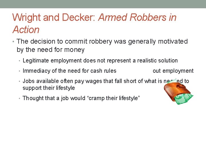 Wright and Decker: Armed Robbers in Action • The decision to commit robbery was