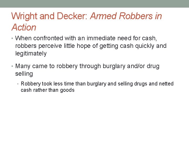 Wright and Decker: Armed Robbers in Action • When confronted with an immediate need