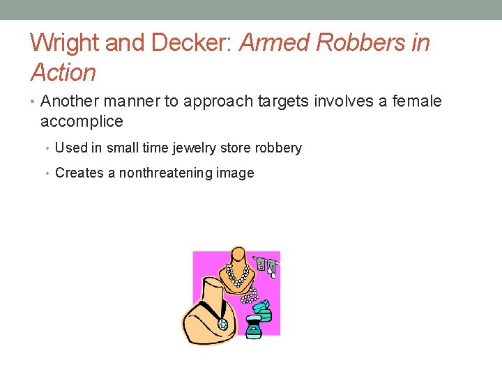 Wright and Decker: Armed Robbers in Action • Another manner to approach targets involves