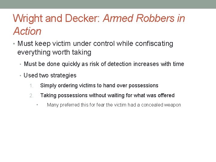 Wright and Decker: Armed Robbers in Action • Must keep victim under control while